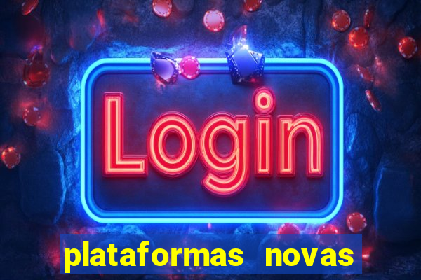 plataformas novas do tigrinho